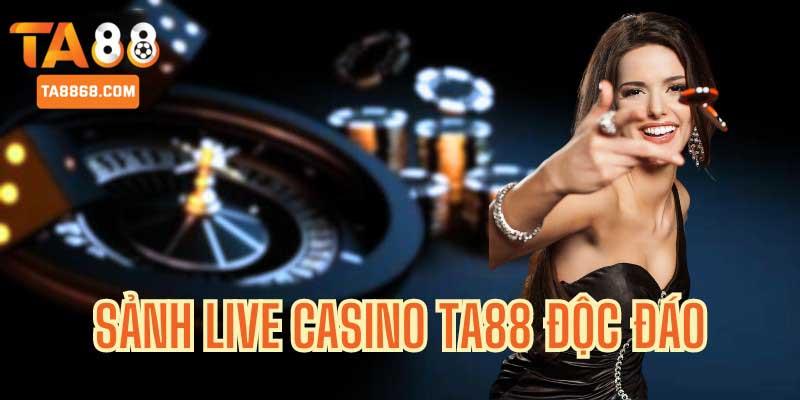 Vài nét độc đáo về sảnh Live Casino TA88