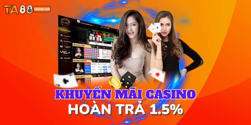 Khuyến mãi Casino TA88 hoàn trả lên đến 1.5%