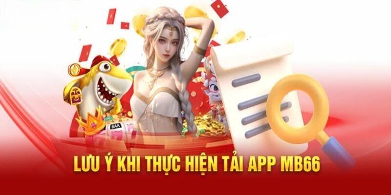 Chú ý quan trọng khi thực hiện tải app MB66