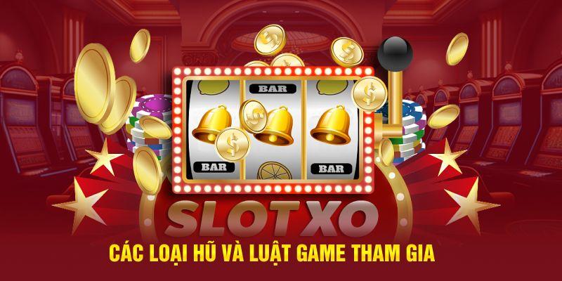 Các loại hũ và luật game tham gia